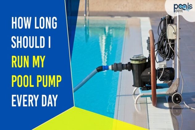 How Long Do I Run My Pool Pump